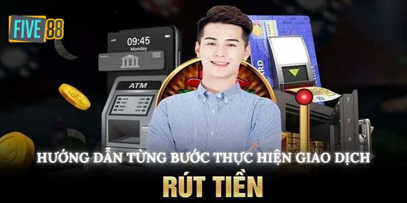 Rút tiền FIVE88 qua các kênh online mang lại sự thuận tiện