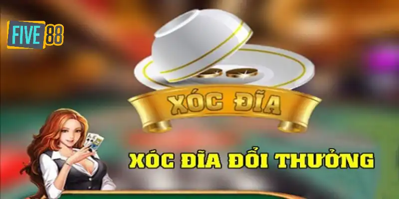 Xóc đĩa đổi thưởng FIVE88 quá quen thuộc với mọi thành viên 